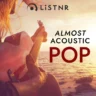 LiSTNR – Almost Acoustic: Pop (HLS)