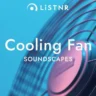 LiSTNR – Cooling Fan (White Noise) [Soundscapes]